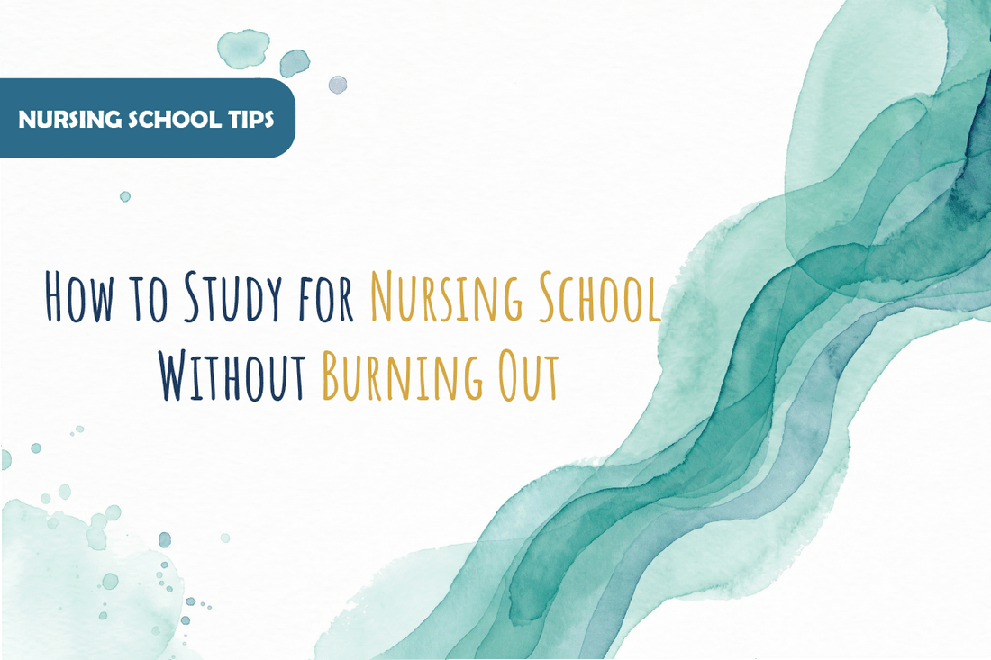 How to Study for Nursing School Without Burning Out