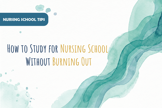 How to Study for Nursing School Without Burning Out