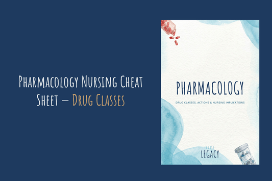 Pharmacology Nursing Cheat Sheet — Drug Classes